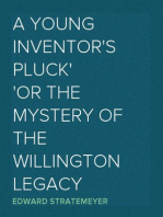 A Young Inventor's Pluck; or, The Mystery of the Willington Legacy